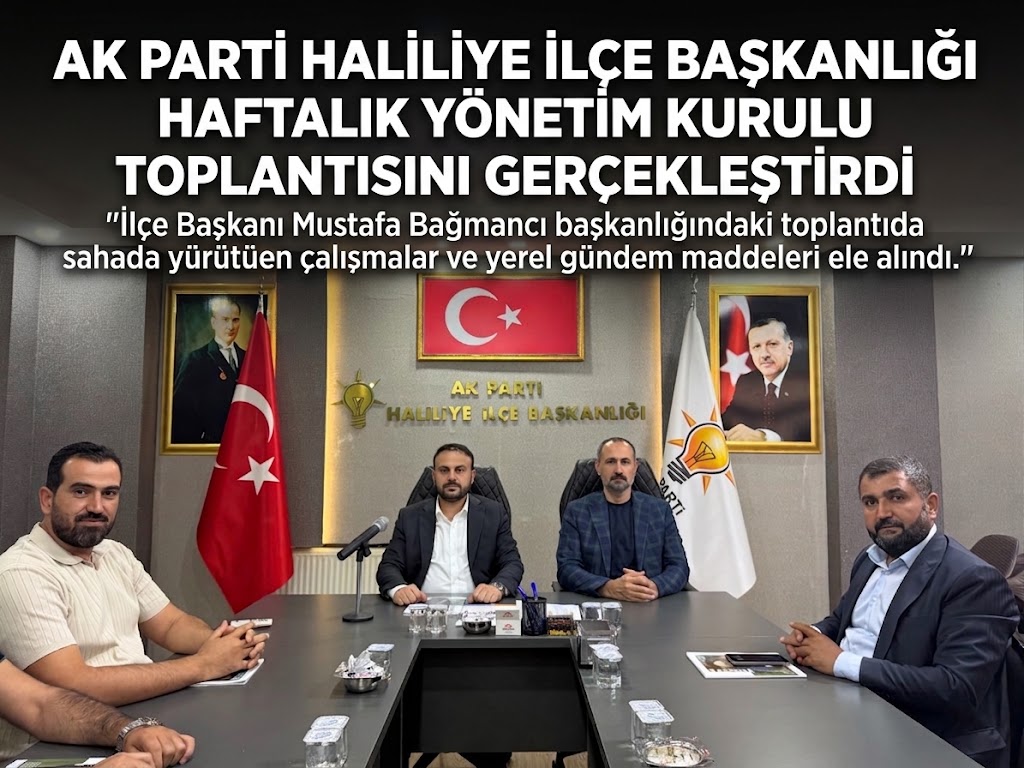 AK Parti Haliliye İlçe Başkanlığı Haftalık Yönetim Kurulu Toplantısını Gerçekleştirdi
